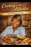 Cooking Alberta Cooking with Alberta Vol One: Southern Style cooking