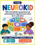 Neurokid: Aprender, pensar y avanzar paso a paso: 100 actividades progresivas de estimulación cognitiva para niños de 7 a 10 años