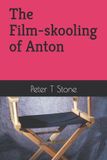 The Independently Published The Film-skooling of Anton / Paperback / 2026