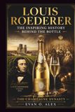 LOUIS ROEDERER THE INSPIRING HISTORY BEHIND THE BOTTLE: THE CHAMPAGNE DYNASTY: 25