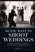 Libri GmbH So You Want to Shoot Weddings: A Wedding Photographer's Guide to Shooting, Pricing, and Getting Booked