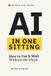 AI Independently Published AI in One Sitting: How to Use It Well Without the Hype Paperback