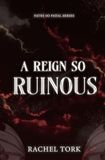 A Reign So Ruinous