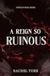 A Reign So Ruinous