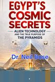 Egypt’s Cosmic Secrets: Alien Technology and the True Purpose of the Pyramids