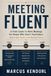 Meeting Fluent: A Field Guide to Work Meetings for People Who Aren't Facilitators (Without Agile Theater or "No Meetings" Posters)
