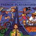 French Putumayo Kids Presents: French Playground