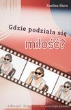 Gdzie podziała się miłość?: 5 Przejść. 31 Kroków do autentyczności