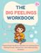 The Big Feelings Workbook for Preschoolers Ages 3–5