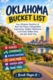 Oklahoma Bucket List: Your Ultimate Checklist of Must-See Places, Unforgettable Experiences, Outdoor Adventures, Local Food, Hidden Gems, and Epic Road Trips