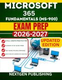 Microsoft 365 Fundamentals (MS-900) Exam Prep: Step-by-Step Preparation Guide with Realistic Practice Questions and Answers