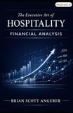 THE EXECUTIVE ART OF HOSPITALITY: FINANCIAL ANALYSIS: The Hidden Formulae of Hotel Finance