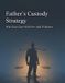 Father'S Libri GmbH Father's Custody Strategy: Win Your Case With Pre-Trial Evidence