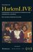 The HarlemLIVE The Legacy of HarlemLIVE