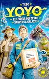Yoyo Le livreur qui devait sauver la galaxie