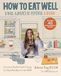How ADHD How to Eat Well for Adults with ADHD: A Practical, Non-Diet Guide to Feeding Your Body & Mind When You Have ADHD