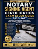 Notary Signing Agent Certification Exam Study Guide 2026-2027: Loan Signing Review, Mortgage Document Basics, Signing Procedures, Compliance, Practice Questions, and Exam Prep