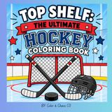 Top Shelf: The Ultimate Hockey Coloring Book