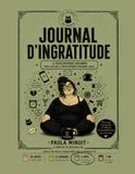 Journal Icecat Journal d'ingratitude: Le développement personnel pour ceux que le développement personnel agace