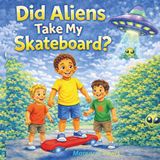 Did ALIENS take my SKATEBOARD