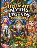 The ultimate Myths and Legends colouring. Book: A grand variety of mythical beings and legendary adventures to color for everyone