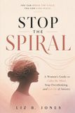 Stop Independently Published Stop the Spiral: A Woman's Guide to Calm the Mind, Stop Overthinking, and Let Go of Anxiety Paperback