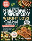 The Complete Perimenopause And Menopause Weight Loss Cookbook