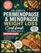 The Complete Perimenopause And Menopause Weight Loss Cookbook