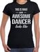 Bellatio Decorations Awesome dancer - geweldige danseres cadeau t-shirt zwart dames - beroepen shirts/ Moederdag / verjaardag cadeau S