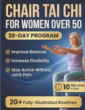 Chair Libri GmbH Chair Tai Chi for Women Over 50: 28-Day Seated Workout Plan to Lose Weight, Improve Balance and Flexibility, and Stay Active Without Joint Pain (with 20+ Illustration)