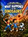 What Happened to the Dinosaurs?: A Mystery from the Past, a Discovery for Today
