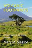 VOLCANIC FOOTPRINTS: A Hiker’s Guide to the Azores, Portugal
