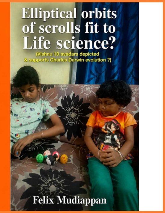 Elliptical Libri GmbH Elliptical orbits of scrolls fit to Life science?: (Vishnu 10 avadars depicted & supports Charles Darwin evolution ?)