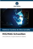 MIG/MAG-Schweißen: Verlag Unser Wissen MIG/MAG-Schweißen: Wirtschaftliche und gesundheitliche Aspekte