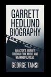 Garrett Hedlund Biography / Biography / N/A / N/A