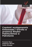 Cz¿sto¿¿ OmniScriptum SRL Częstośc występowania Entamoeba i Giardia w prowincji Khyber Pakhtunkhwa w Pakistanie Paperback