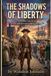 The Shadows of Liberty: A Fictional Tale of an American Revolutionary Patriot