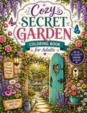 Cozy Secret Garden Coloring Book for Adults: 50 Simple & Cozy Garden Designs for Relaxation, Stress Relief & Creative Escape