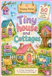 Tiny House and Cottages Tiny House and Cottages: A Cute Coloring Book of Tiny Homes and Cottages