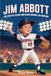 JIM ABBOTT: The Story of the Boy Who Played Baseball His Own Way