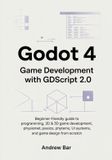 Godot Independently Published Godot 4 Game Development with GDScript 2.0