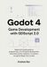 Godot Independently Published Godot 4 Game Development with GDScript 2.0