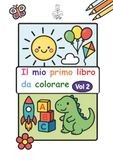Il mio primo libro da colorare Vol. 2: Disegni semplici da colorare con contorni spessi