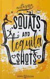Squats and Tequila Shots