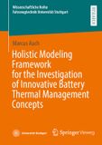 Holistic Springer Vieweg Wissenschaftliche Reihe Fahrzeugtechnik Universität Stuttgart- Holistic Modeling Framework for the Investigation of Innovative Battery Thermal Management Concepts