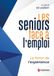 Les seniors face à l'emploi: Sortir de l'ombre : la force de l'expérience