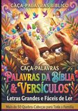 CAÇA-PALAVRAS BÍBLICO & VERSÍCULOS: Mais de 50 Desafios Inspiradores em Letras Grandes para Exercitar a Mente, Fortalecer a Fé e Relaxar Com Toda a Família