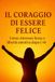 Il Bol Vivere in Equilibrio-Il Coraggio di Essere Felice Paperback
