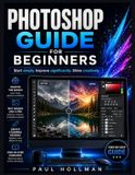 Adobe Photoshop User Manual for Beginners
