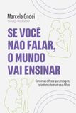 Se você não falar, o mundo vai ensinar: Conversas difíceis que protegem, orientam e formam seus filhos